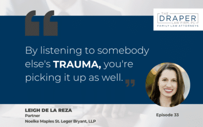 Leigh de la Reza | The Impact of Vicarious Trauma on Family Law Attorneys