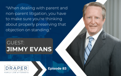 Jimmy Evans | Understanding Standing in Nonparent Custody Litigation