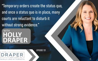 Holly Draper | The Importance of Temporary Orders and How To Prepare For A Hearing On Them