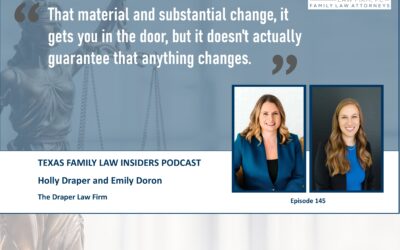 Texas Family Lawyers Podcast | Episode 145 | Material and Substantial Changes: Can you file? Should you file?