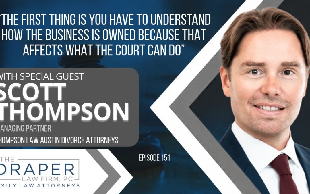 Texas Family Lawyers Podcast | Episode 151 | Scott Thompson: A Corporate Lawyer Walks into a Family Law Bar…